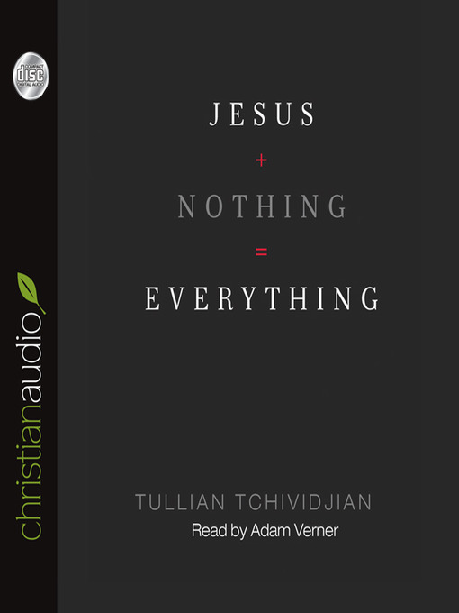 Title details for Jesus + Nothing = Everything by Tullian Tchividjian - Available